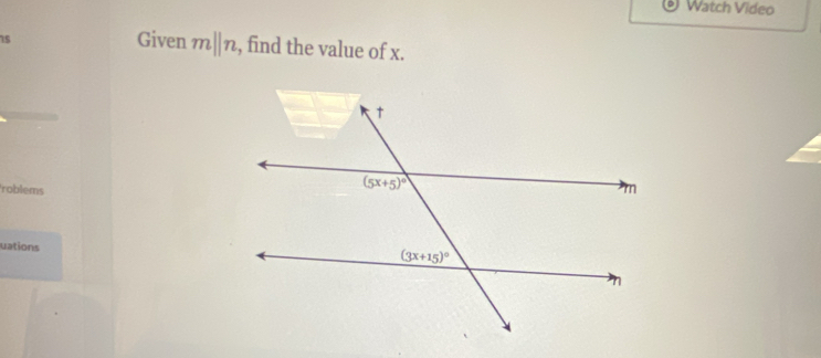 Watch Video
75
Given mparallel n , find the value of x.
roblems
uations