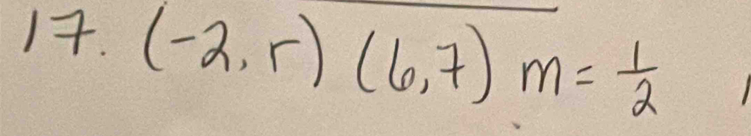 (-2,r)(6,7)m= 1/2 