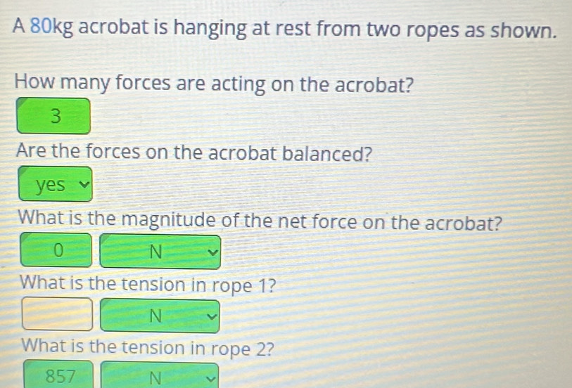 Solved: A 80kg acrobat is hanging at rest from two ropes as shown. How ...