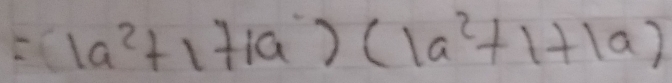 =(1a^2+1+1a)(1a^2+1+1a)