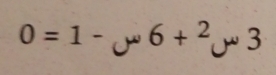 0=1-omega 6+^2omega 3