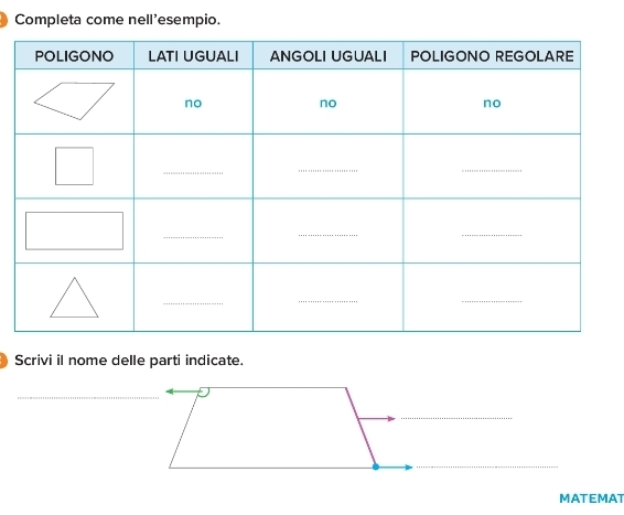Completa come nell'esempio. 
Scrivi il nome delle parti indicate. 
_ 
_ 
_ 
_ 
MATEMAT
