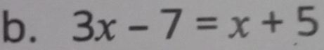 3x-7=x+5