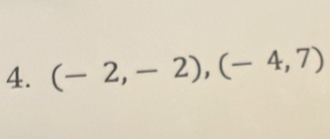 (-2,-2), (-4,7)