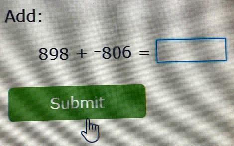 Add:
898+-806=□
Submit