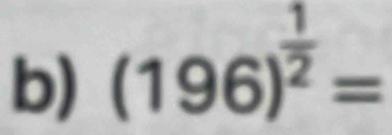 (196)^ 1/2 =