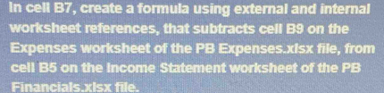 Solved: In cell B7 create a formula using external and internal