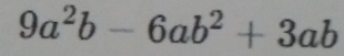 9a^2b-6ab^2+3ab