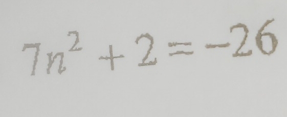 7n^2+2=-26