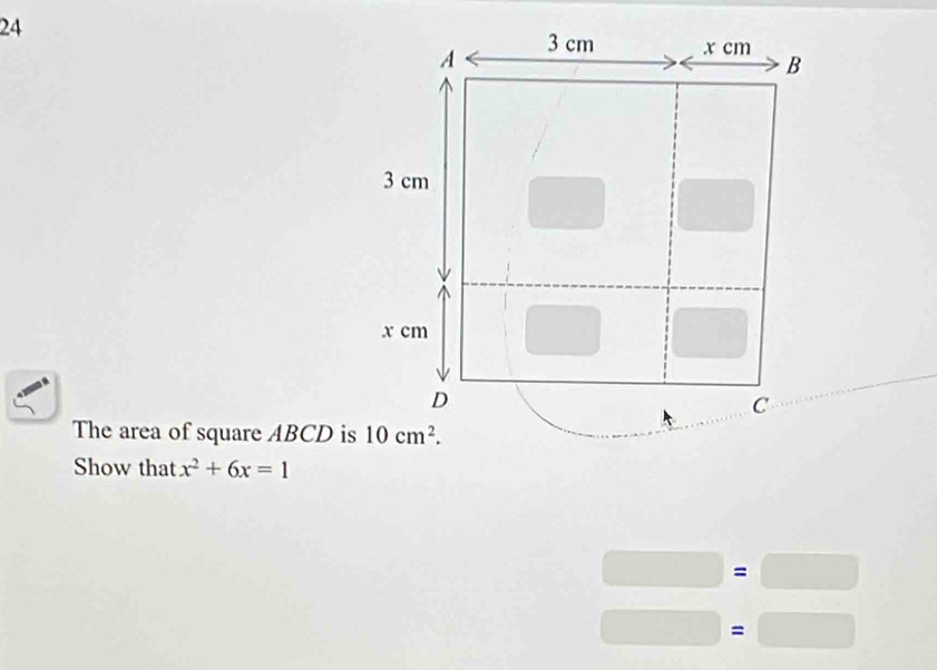 The area of square ABCD is
Show that x^2+6x=1
□ =□
□ =□