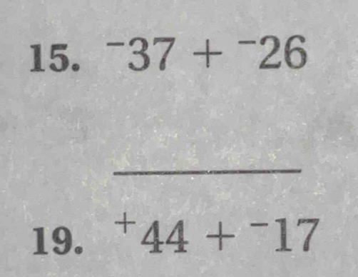 ^-37+^-26
_ 
19. ^+44+^-17