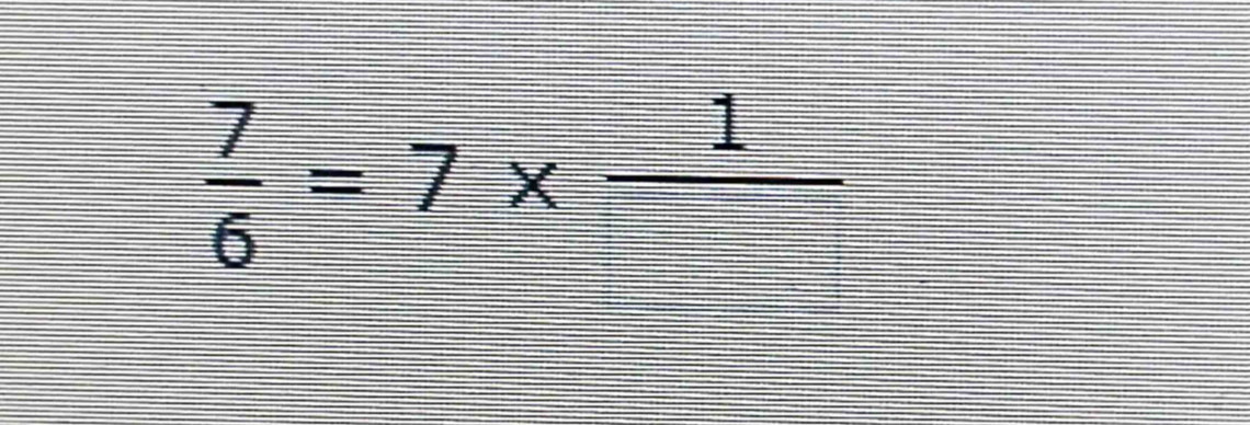  7/6 =7* frac 1