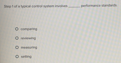 Solved: Step 1 of a typical control system involves_ performance ...