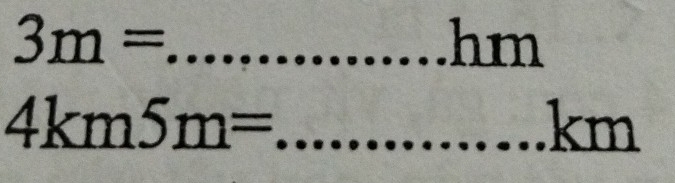 3m=
hm
4km5m= _...km