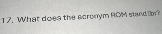 What does the acronym ROM stand br?