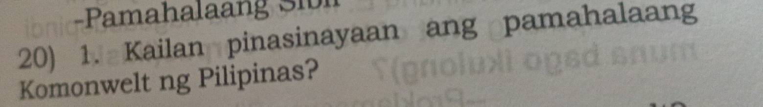 Pamahalaang Si n 
20) 1. Kailan pinasinayaan ang pamahalaang 
Komonwelt ng Pilipinas?