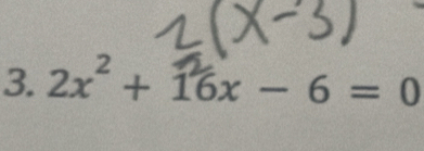 2x² + 16x - 6 = 0