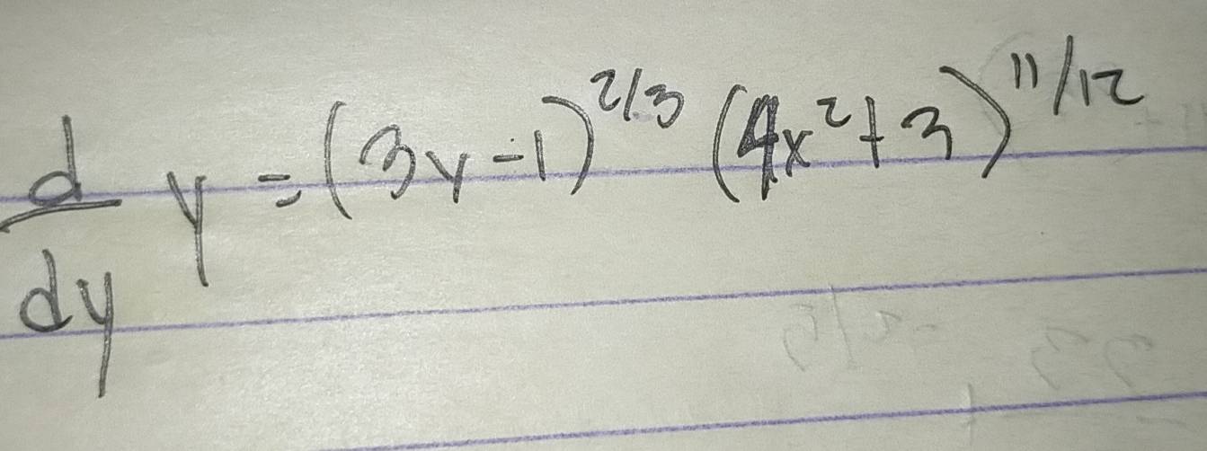  d/dy y=(3y-1)^2/3(4x^2+3)^1/12