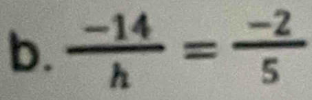  (-14)/h = (-2)/5 