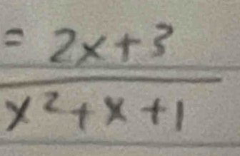 = (2x+3)/x^2+x+1 