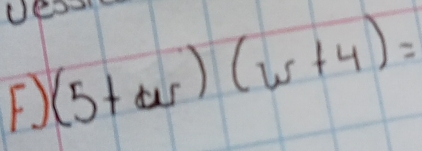 Ue 
F (5+w)(w+4)=