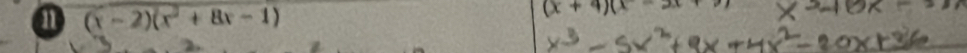 a (x-2)(x^2+8x-1)
(x+4)(x-2x+9)