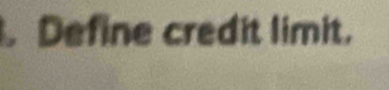 Define credit limit.