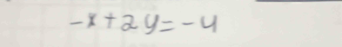 -x+2y=-4