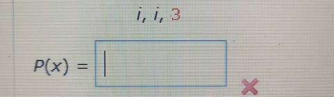 i, i, 3
P(x)=□ x