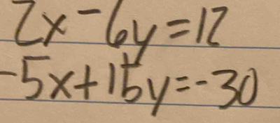 2x-6y=12
-5x+15y=-30