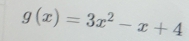 g(x)=3x^2-x+4