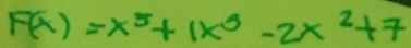 F(x)=x^5+1x^3-2x^2+7