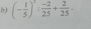 (- 1/5 )^2: (-2)/25 + 2/25 .