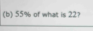 55% of what is 22?