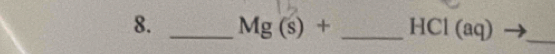 Mg(s)+ _ HCI(aq)
_