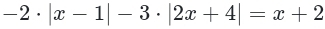 -2· |x-1|-3· |2x+4|=x+2