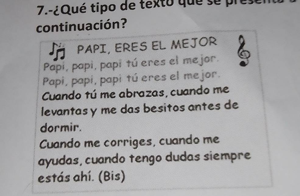 Resuelto:7.-¿Qué tipo de texto que se pre continuación? PAPI, ERES EL ...