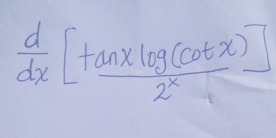  d/dx [ tan xlog (cot x)/2^x ]