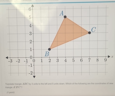 triangle A'B'C'
(1 point)