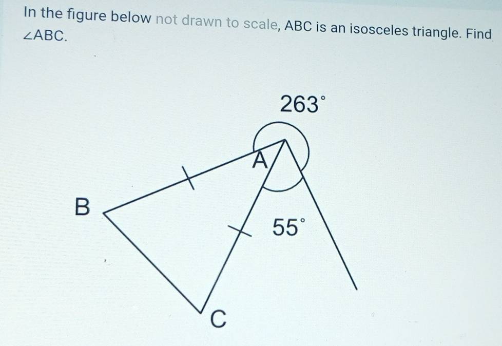 In the figure below not drawn to scale, ABC is an isosceles triangle. Find
∠ ABC.