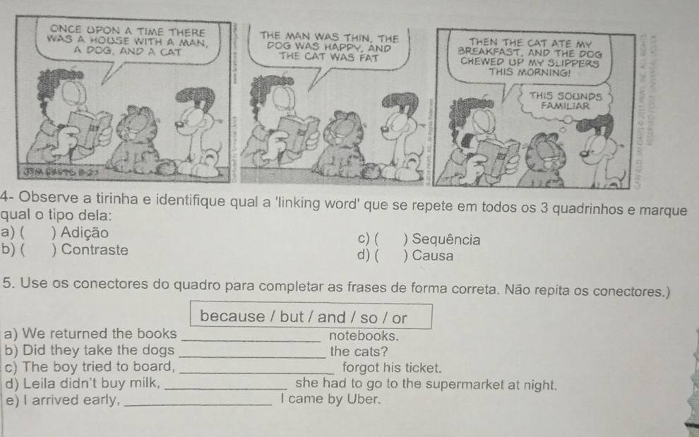 Resolvido:4- Observe a tirinha e identifique qual a 'linking word' que ...