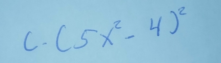 (5x^2-4)^2