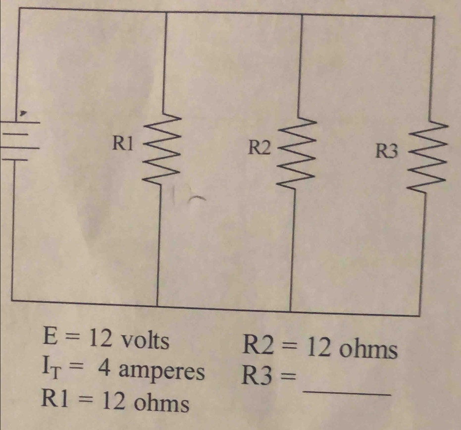 ohms
I_T=4 amperes R3=
R1=12 ohms
_