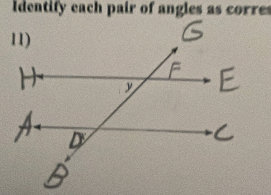 Identify each pair of angles as corre