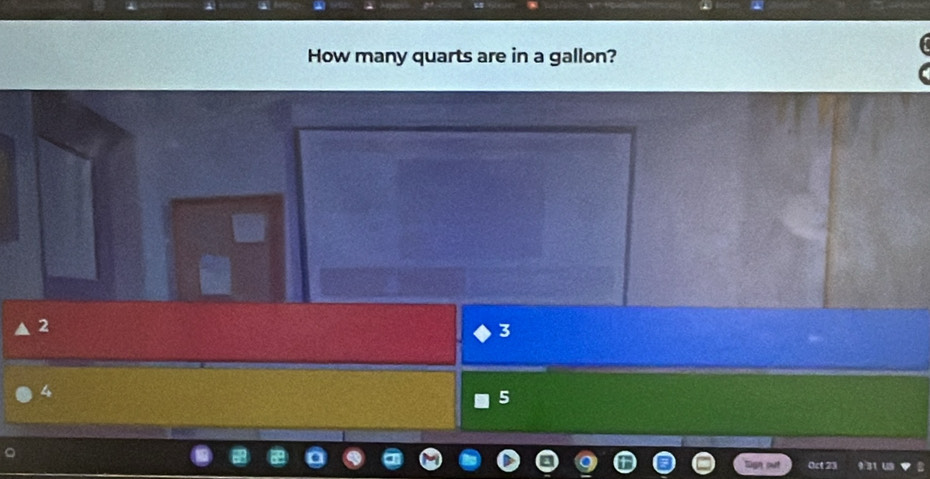 How many quarts are in a gallon?
2
3
4
5