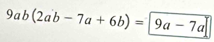 9ab(2ab-7a+6b)=9a-7a