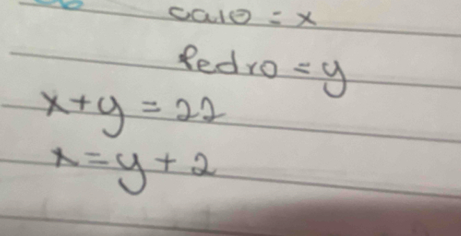 Redro =y
x+y=22
x=y+2