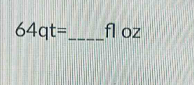 64qt= _  fl oz