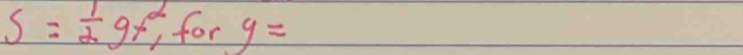 S= 1/2 gt^2_1 for y=