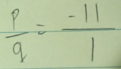  p/q = (-11)/1 